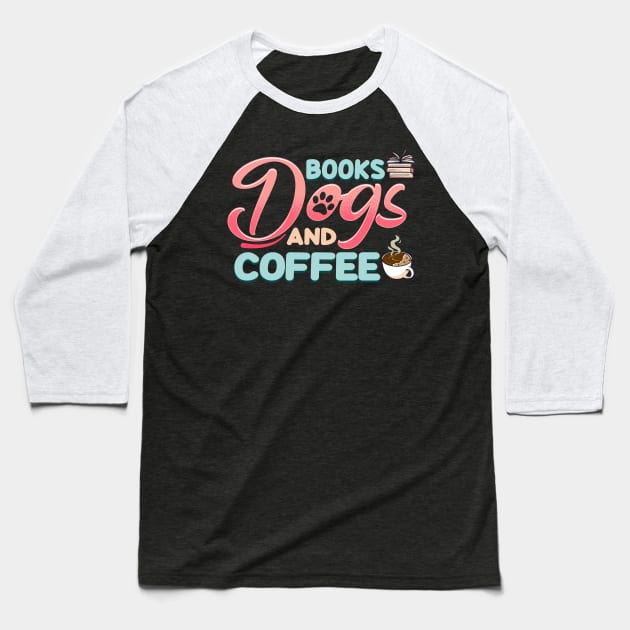 Cute & Funny Books Dogs and Coffee Bookworm Baseball T-Shirt by theperfectpresents